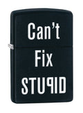 Zippo Can't Fix Stupid, Black Matte Lighter #28664
