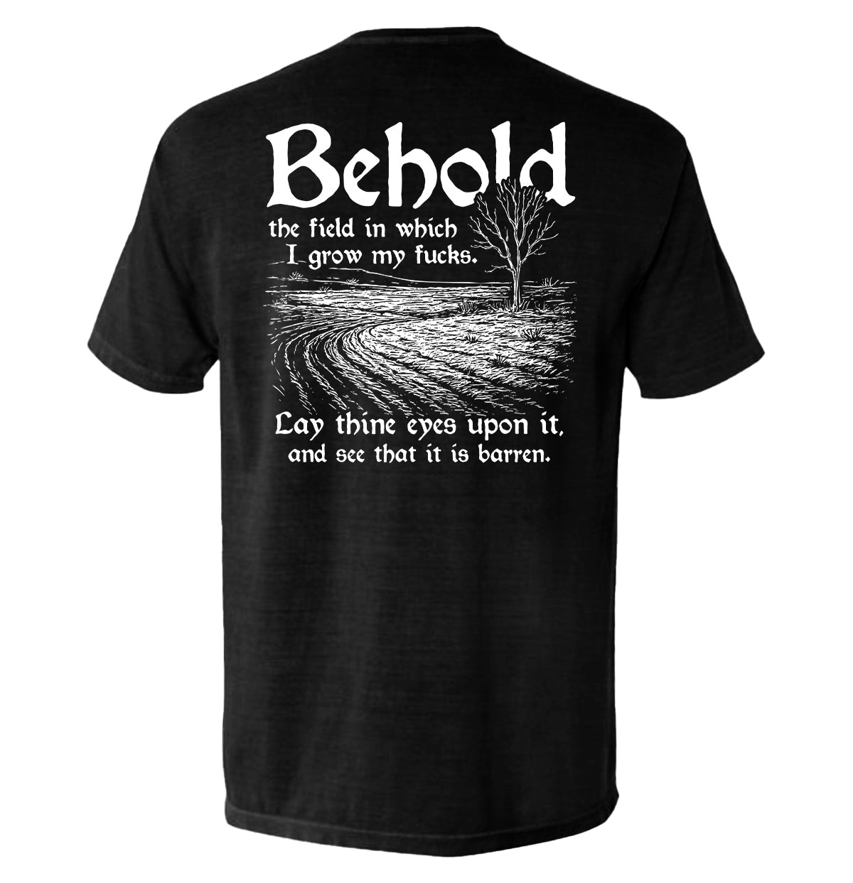 Behold the field in which I grow my Fs - graphic t-shirt | Relic & Reel