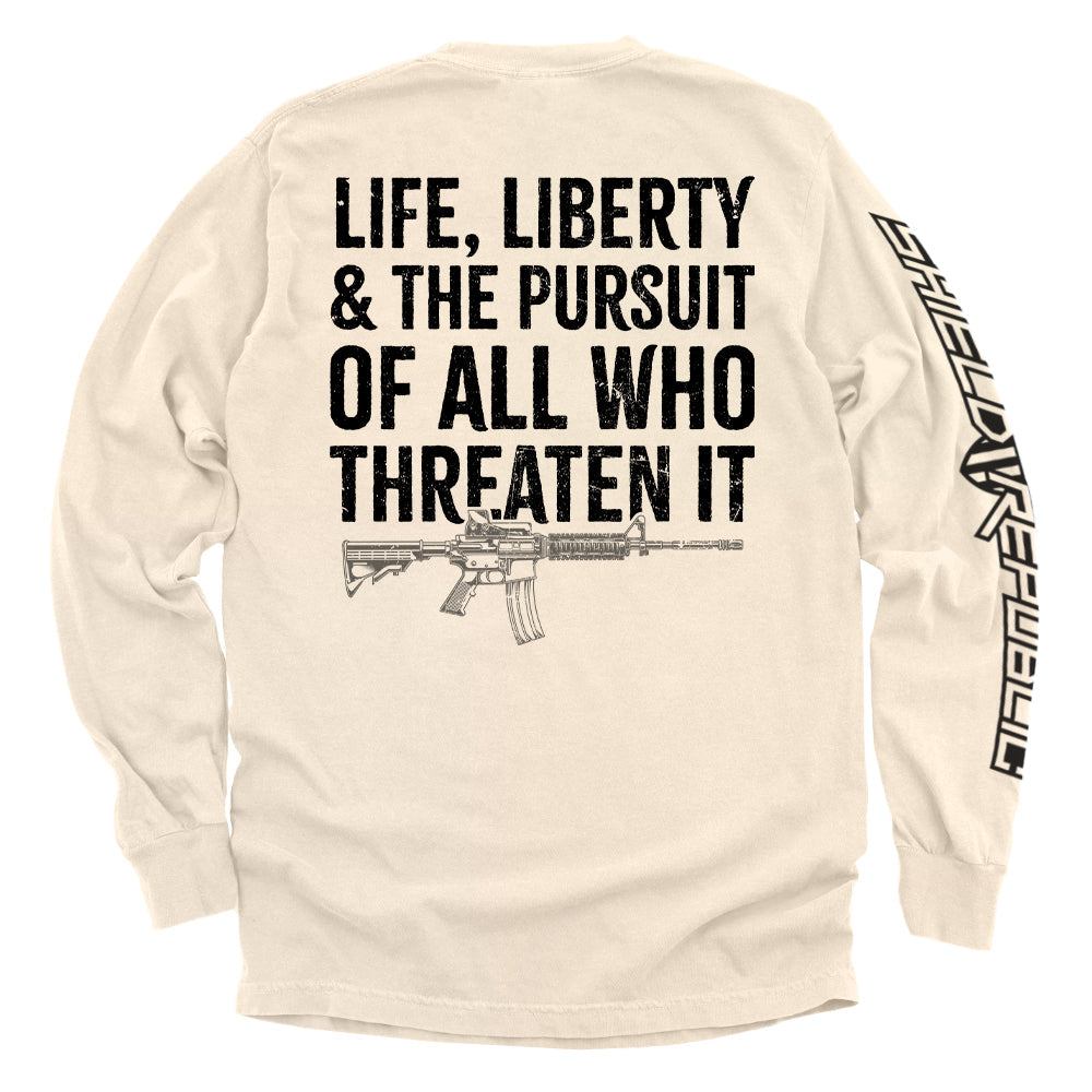 Life, Liberty & The Pursuit of All Who Threaten It graphic long sleeve shirt - Shield Republic