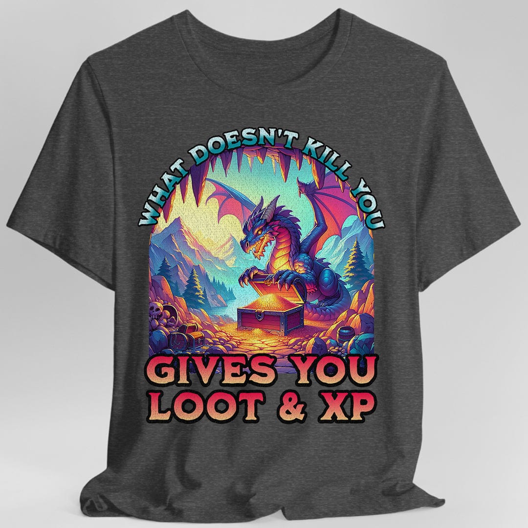 D&D Dragon Shirt - What Doesn't Kill You Gives You Loot & XP