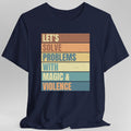 Let's Solve Problems With Magic & Violence Retro T-shirt